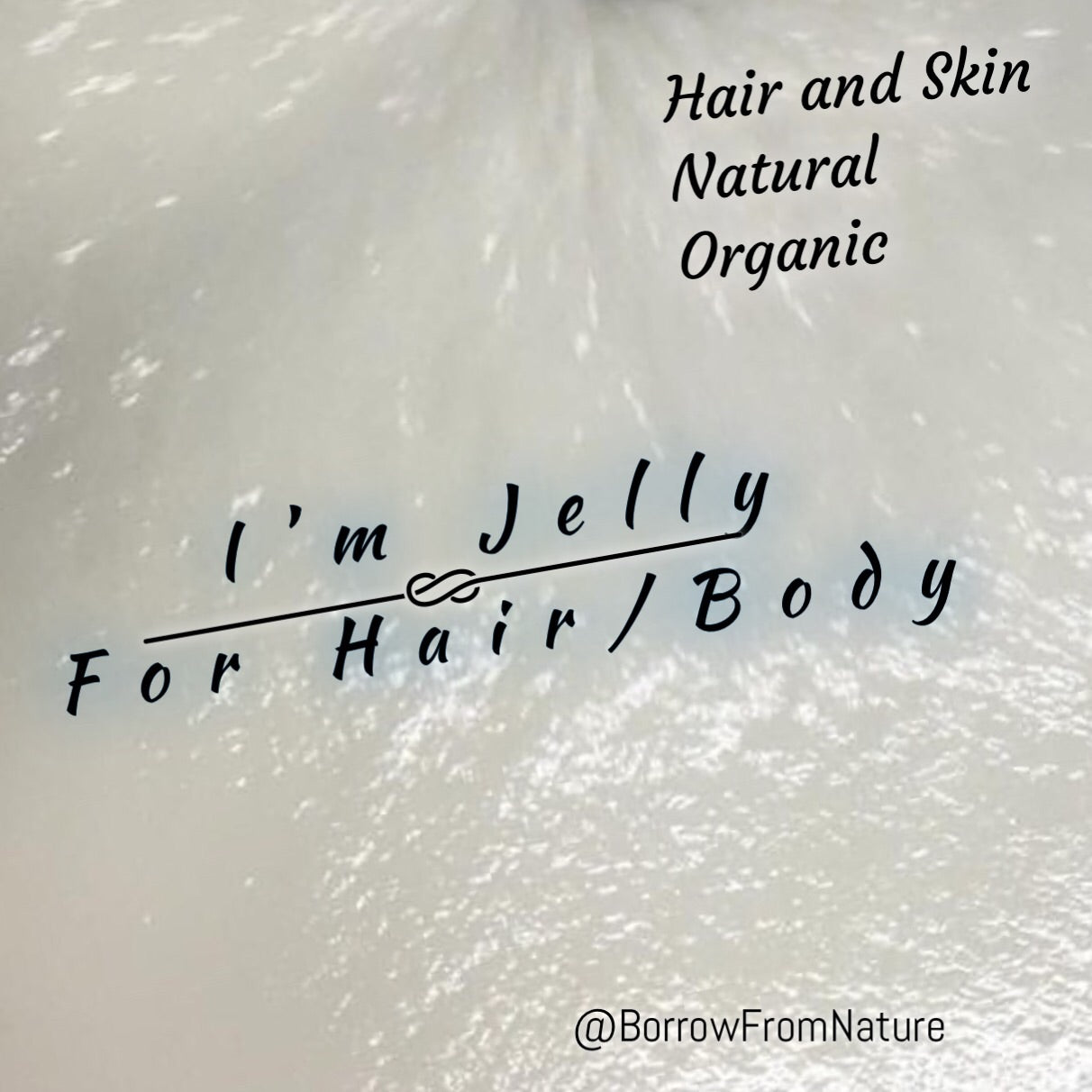 I’m Jelly - Borrow from Nature